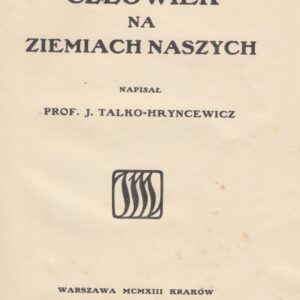 Talko-Hryncewicz Jan, Man in our lands