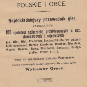 The Skilled Player, Polish and foreign card games : the most accurate guide to games including: 100 ways most practiced in our country, ancient and recent as Wint, Wist, Preferans, Boston, Picket, in all varieties Marriage, Castellan, Druzbart, Gieryłasz, Kupiec, Musket, Rams, Moneybox, Baccarat, &c., together with a special section on Passjans