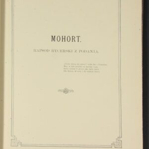 Wincenty Pol, Mohort : a knight's rhapsody from a story with 24 illus. Juliusz Kossak.