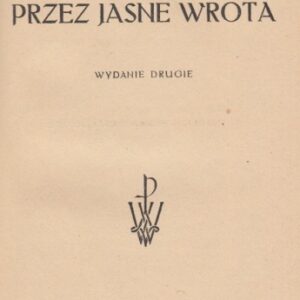 Bandrowski, Jerzy, Through the bright gates