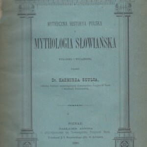 Szulc Kazimierz, Mythical Polish history and Slavic mythology