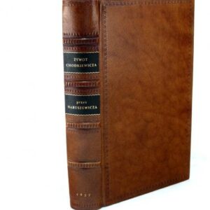 Naruszewicz Adam, Żywot Jana Karola Chodkiewicza, wojewoda wileńskiego, hetmana wielki Wielkiego Księstwa Litewskiego. Vol. I-II in 1 vol.