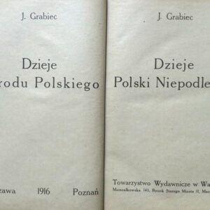 Grabiec, J., History of Independent Poland ; Post-Partition History of the Polish Nation