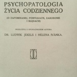 Freud Sigmund, Psychopathology of everyday life : (on forgetting, confusion, superstition and error)