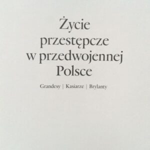 Piatkowska Monika, Criminal life in pre-war Poland