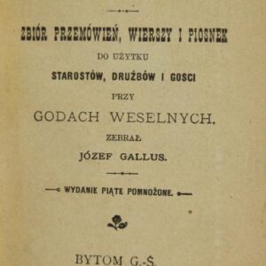 Gallus Joseph, Starosta weselny : a collection of speeches, poems and songs for the use of starosta, best man and guests at wedding receptions