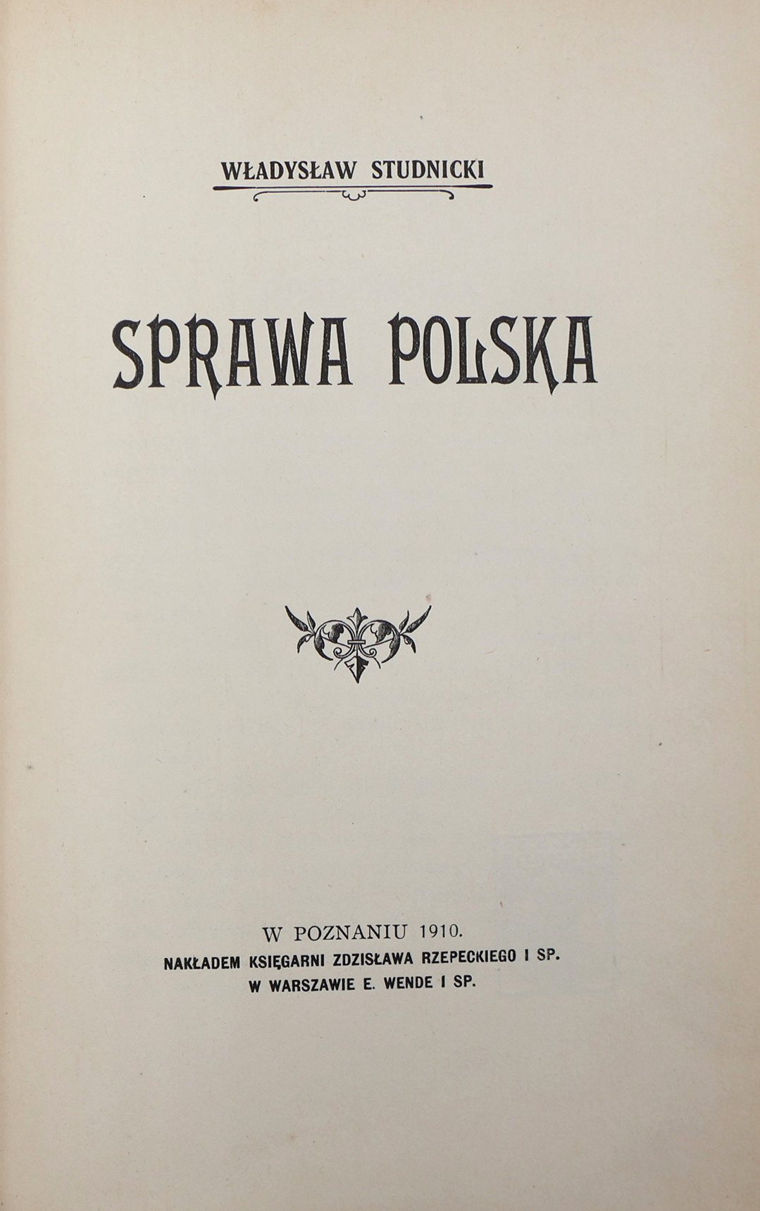 Title page, Władysław Studnicki, *The Polish Cause*, Poznań 1910, published by Zdzisław Rzepecki’s Bookstore